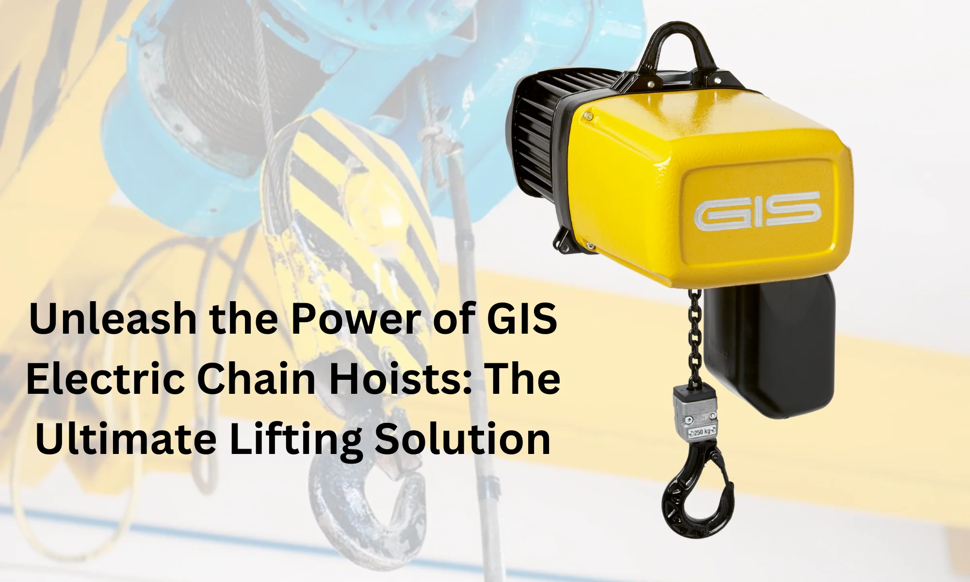 Power of GIS Electric Chain Hoists The Ultimate Lifting Solution